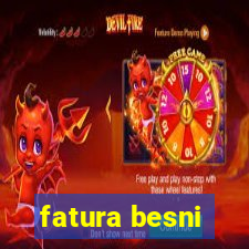 fatura besni